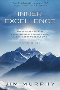 INNER EXCELLENCE: Train Your Mind for Extraordinary Performance and the Best Pos - Picture 1 of 2