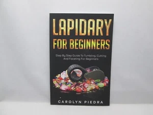 Lapidary for Beginners: Step by Step Guide to Tumbling, Cutting & Faceting PB - Picture 1 of 6