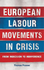 Thomas Prosser European Labour Movements in Crisis (Hardback)