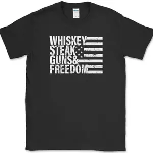 Whiskey Steak Guns and Freedom T-Shirt Drinking USA America Patriot Tee - Picture 1 of 10