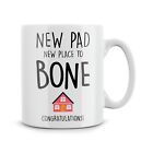Funny Mug New Home Moving In Gifts New House New Place To Bone Novelty Cup MG415