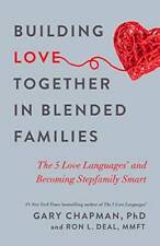 Building Love Together in Blended Families: The 5 Love Languages and Beco - GOOD