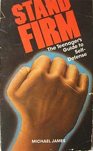 1979 STAND FIRM THE TEENAGER'S GUIDE TO SELF-DEFENSE KARATE JUDO MARTIAL ARTS - Imagen 1 de 1