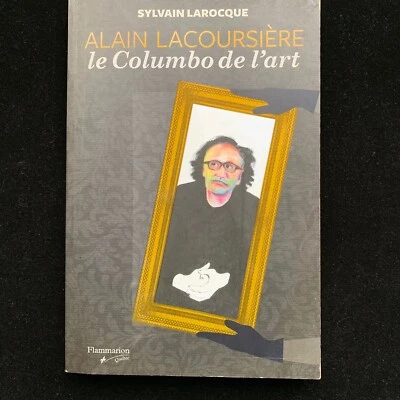 ALAIN LACOURSIÃRE: LE COLUMBO DE L'ART, Sylvain Larocque French Flammariion PB - Image 1 of 4