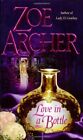LOVE IN A BOTTLE By Zoe Archer *Excellent Condition*