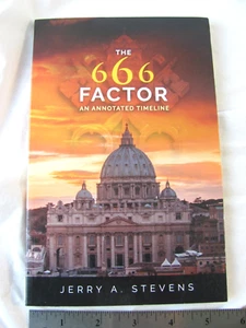 The 666 Factor: An Annotated Timeline ~  Jerry A. Stevens PB ~ Excellent - Picture 1 of 8