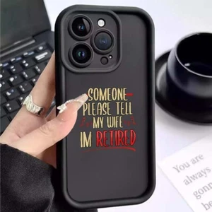 Tell My Wife I'm Retired Funny Phone Case for iPhone X/XR/XS/11/12/13/14/15/16 - Picture 1 of 29