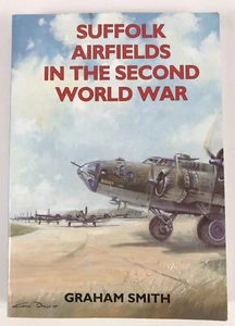 Suffolk Airfields in the Second World War by Graham Smith - Very Good Condition - Picture 1 of 12