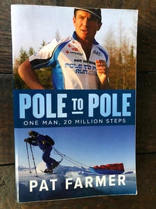 Pole to Pole: One Man, 20 Million Steps by Pat Farmer (Paperback, 2012) SIGNED - Picture 1 of 3
