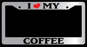 Chrome License Plate Frame "I Heart My Coffee" Auto Accessory Novelty 1446 - Picture 1 of 1