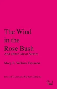 El viento en el rosal: y otras historias de fantasmas de Mary E. Wilkins Freeman (E - Imagen 1 de 1