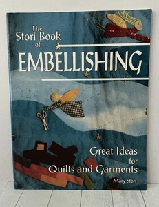 Stori Book of Embellishing Great Ideas for Quilts & Garments Mary Stori 1994 Pbk - Picture 1 of 5