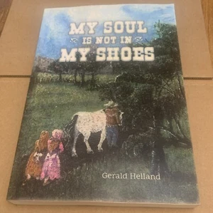 My Soul Is Not In My Shoes Softcover Gerald Helland - Picture 1 of 6