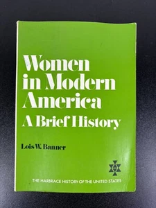 Women in Modern America A Brief History by Lois W. Banner (1974 Trade Paperback) - Foto 1 di 10