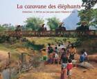 3273485 - La caravane des éléphants : Elefantasia : 1300km au laos pour sauver l