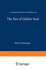 The Sea Of Galilee Boat: An Extraordinary 2000 Year Old By Shelley Wachsmann Vg+