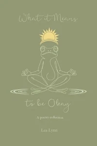 What it Means to be Okay: a poetry collection by Lea Lynn Paperback Book - Picture 1 of 1