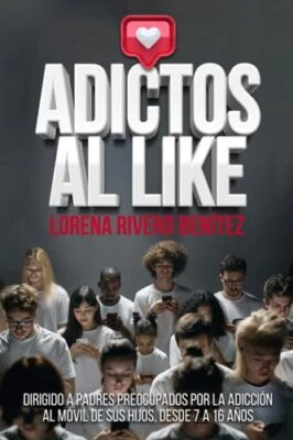ADICTOS AL LIKE: Dirigido a padres preocupados por la... by BENITEZ, LORENA RIVE - Image 1 of 2
