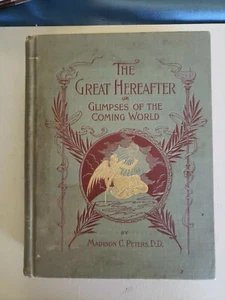 The Great Hereafter (Glimpses of The Coming World) by Madison C. Peters - 1897 - Picture 1 of 8