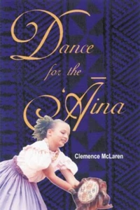 Dance for the Aina by Clemence McLaren Juvenile Fiction, Race Relations, Hawaii - Picture 1 of 1