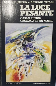 Das schwere Licht. Carlo Rubbia Chronik eines Nobelpreises 1984 Bertin, Antonio - Vitale - Bild 1 von 1