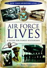 Air Force Lives: A Guide for Family Historians by Tomaselli, Phil