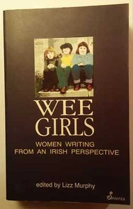 Liz Ed. Murphy WEE GIRLS: WOMEN WRITING FROM AN IRISH PERSPECTIVE 1st Ed SC - Bild 1 von 1