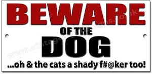 BEWARE OF THE DOG ..OH AND THE CATS A SHADY so n so TOO! METAL SIGN.WARNING sign - Picture 1 of 1