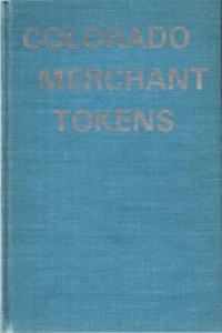 COLORADO MERCHANT GOOD FOR TRADE TOKENS JIM WRIGHT LEE NOTT GUIDE SIGNED 1st ED - Picture 1 of 4