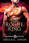 The Rogue King (Inferno Rising) von Owen, Abigail | Buch | Zustand sehr gut