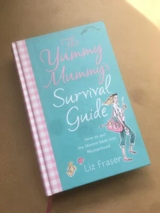 The Yummy Mummy's Survival Guide by Liz Fraser (Hardback, 2006) - Bild 1 von 4