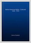 Native American Myths : Collected 1636 - 1919, Paperback By Kerven, Rosalind,...