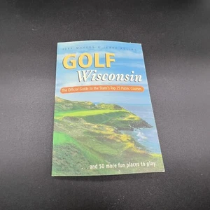 Golf Wisconsin : The Official Guide to the State's Top 25 Public Courses - Picture 1 of 7