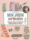 Mon jardin urbain. Terrasse, balcon et intrieur... | Book | condition very good