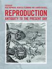 Reproduction: Antiquity to the Present Day by Nick Hopwood (English) Paperback B