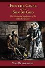 For the Cause of the Son of God: the Missionary Significance of the Belgic Co...