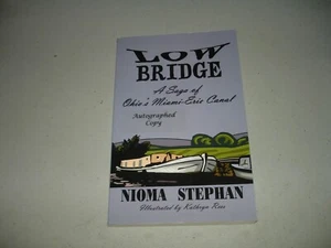 Low Bridge: A Saga of Ohio's Miami-Erie Canal - Nioma Stephan SIGNED (PB, 2006) - Picture 1 of 5