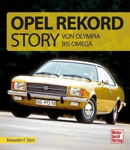 Die Opel Rekord Story ~ Alexander F. Storz ~ 9783613045873 - Bild 1 von 1