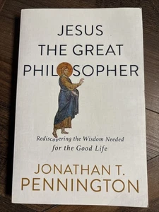 Jesus the Great Philosopher : Rediscovering the Wisdom Needed for the Good Life - Imagen 1 de 5