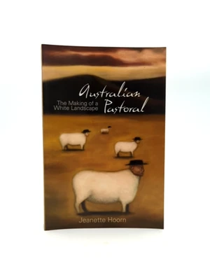 Australian Pastoral: The Making Of White Landscape by Jeanette Hoorn - Image 1 of 4