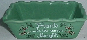 HOLIDAY CERAMIC MINI LOAF PAN  FRIENDS MADE THE SEASON BRIGHT - Picture 1 of 2