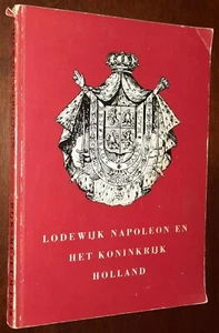 Lodewijk Napoleon en Het Koninkrijk Holland History Dutch Text - Picture 1 of 10