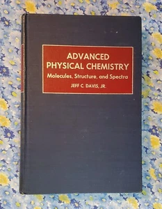 Advanced Physical Chemistry, Molecules, Structure and Spectra, Jeff C Davis 1965 - Picture 1 of 24