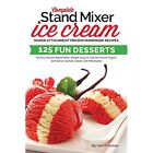 Complete Stand Mixer Ice Cream Maker Attachment Frozen  - Paperback NEW Scoops,