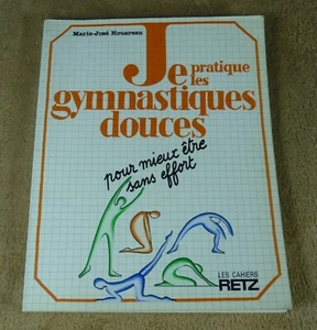 JE PRATIQUE LES GYMNASTIQUES DOUCES - MARIE-JOSE HOUAREAU - EDITIONS RETZ - Picture 1 of 3