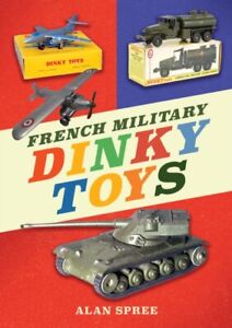 French Military Dinky Toys by Alan Spree  NEW Book