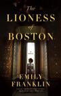 The Lioness Of Boston By Franklin, Emily [Hardcover]