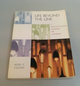 Life Beyond the Line : A Front-of-the-House Companion for Culinarians by Noel C. - Picture 1 of 3