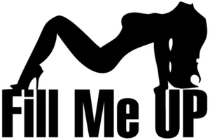 FILL ME UP Sexy Girl Silhouette Car Window Vinyl Decal Graphic Sticker - Picture 1 of 5
