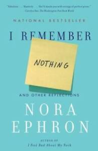 I Remember Nothing: And Other Reflections - Paperback By Ephron, Nora - GOOD
